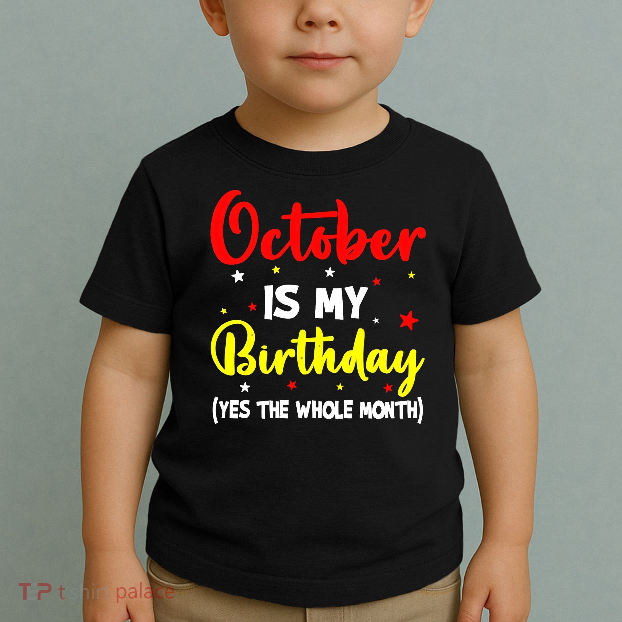 October Is My Birthday The Whole Month October Birthday Toddler T-Shirt