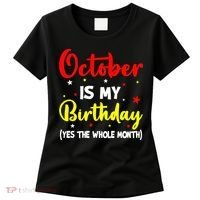 October Is My Birthday The Whole Month October Birthday Women's T-Shirt thumb 0