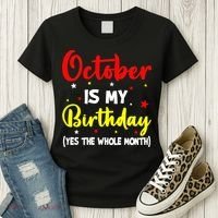 October Is My Birthday The Whole Month October Birthday Women's T-Shirt thumb 3