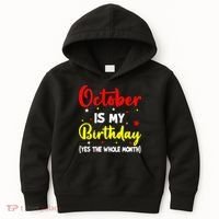 October Is My Birthday The Whole Month October Birthday Kids Hoodie thumb 0
