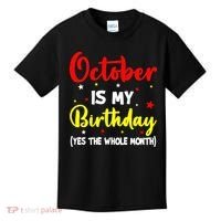 October Is My Birthday The Whole Month October Birthday Kids T-Shirt thumb 0