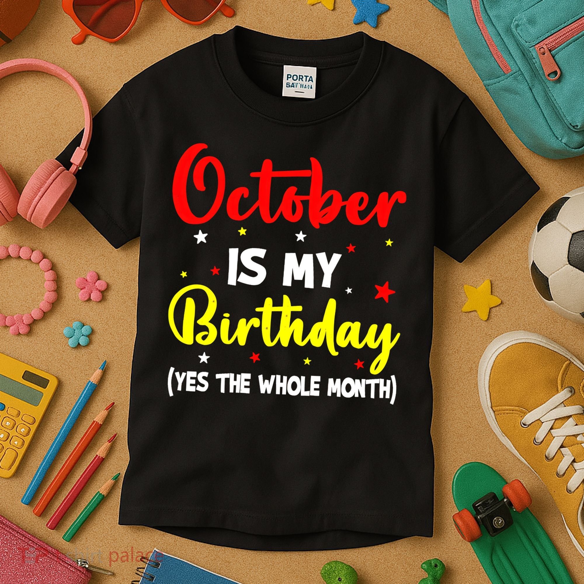 October Is My Birthday The Whole Month October Birthday Kids T-Shirt