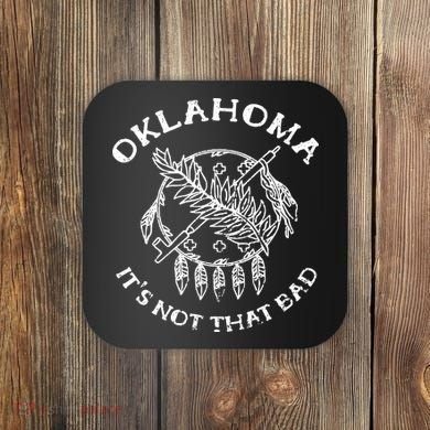 Oklahoma Its Not That Bad Funny State Coaster