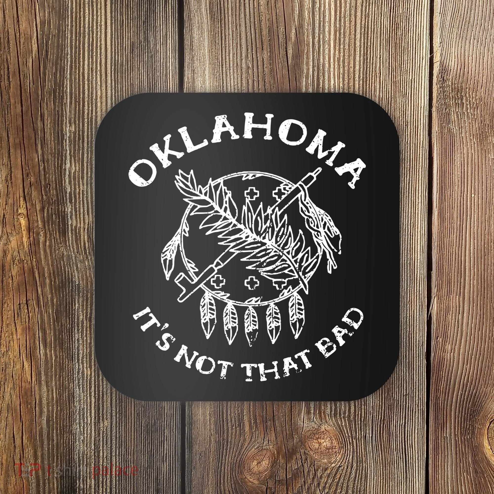 Oklahoma Its Not That Bad Funny State Coaster
