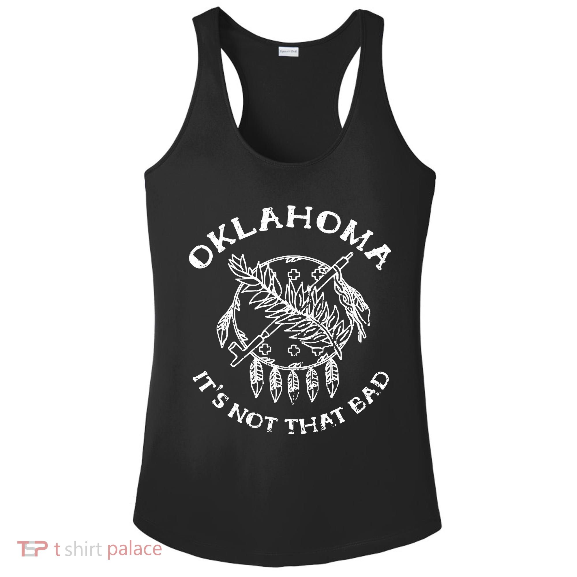 Oklahoma Its Not That Bad Funny State Ladies PosiCharge Competitor Racerback Tank