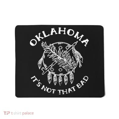Oklahoma Its Not That Bad Funny State Mousepad