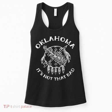 Oklahoma Its Not That Bad Funny State Women's Tank Top
