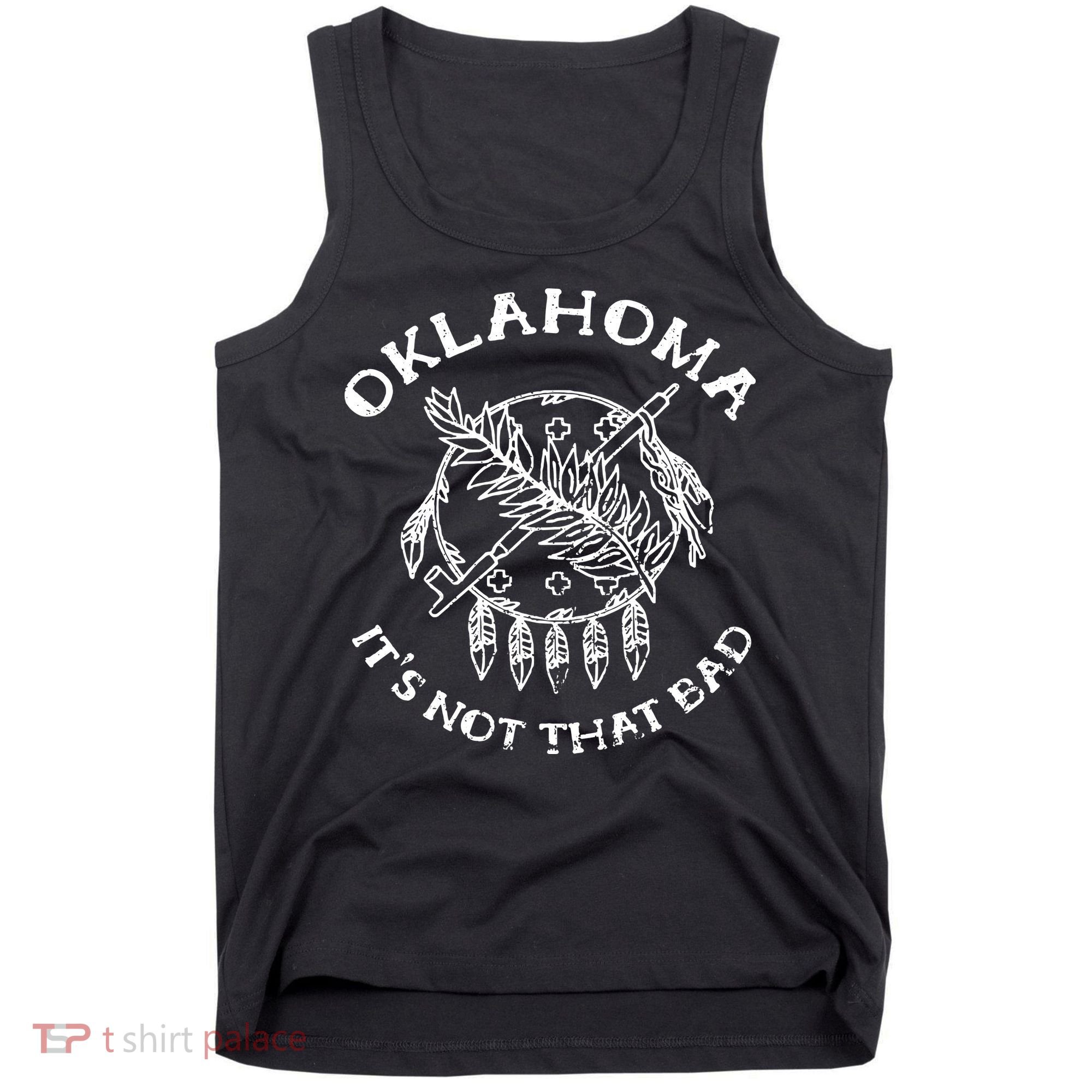 Oklahoma Its Not That Bad Funny State Tank Top