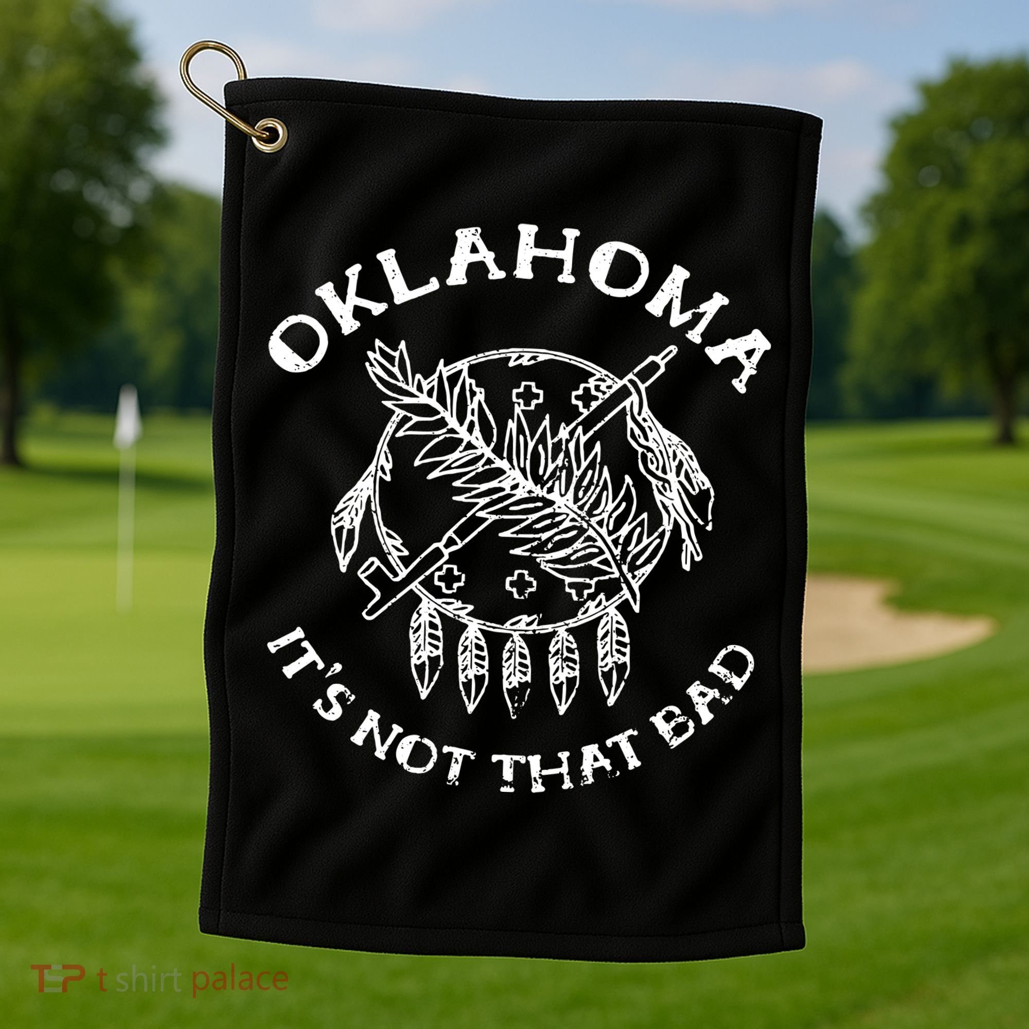 Oklahoma Its Not That Bad Funny State Golf Towel