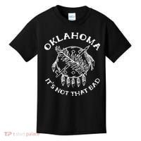 Oklahoma Its Not That Bad Funny State Kids T-Shirt thumb 0