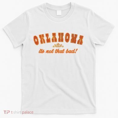 Oklahoma Its Not That Bad Vintage Funny State T-Shirt