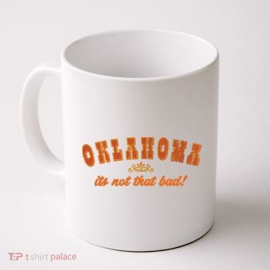 Oklahoma Its Not That Bad Vintage Funny State Coffee Mug