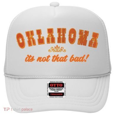 Oklahoma Its Not That Bad Vintage Funny State Hat