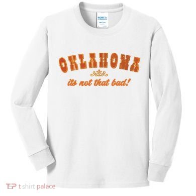 Oklahoma Its Not That Bad Vintage Funny State Kids Long Sleeve Shirt