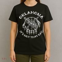 Oklahoma Its Not That Bad Funny State T-Shirt thumb 4