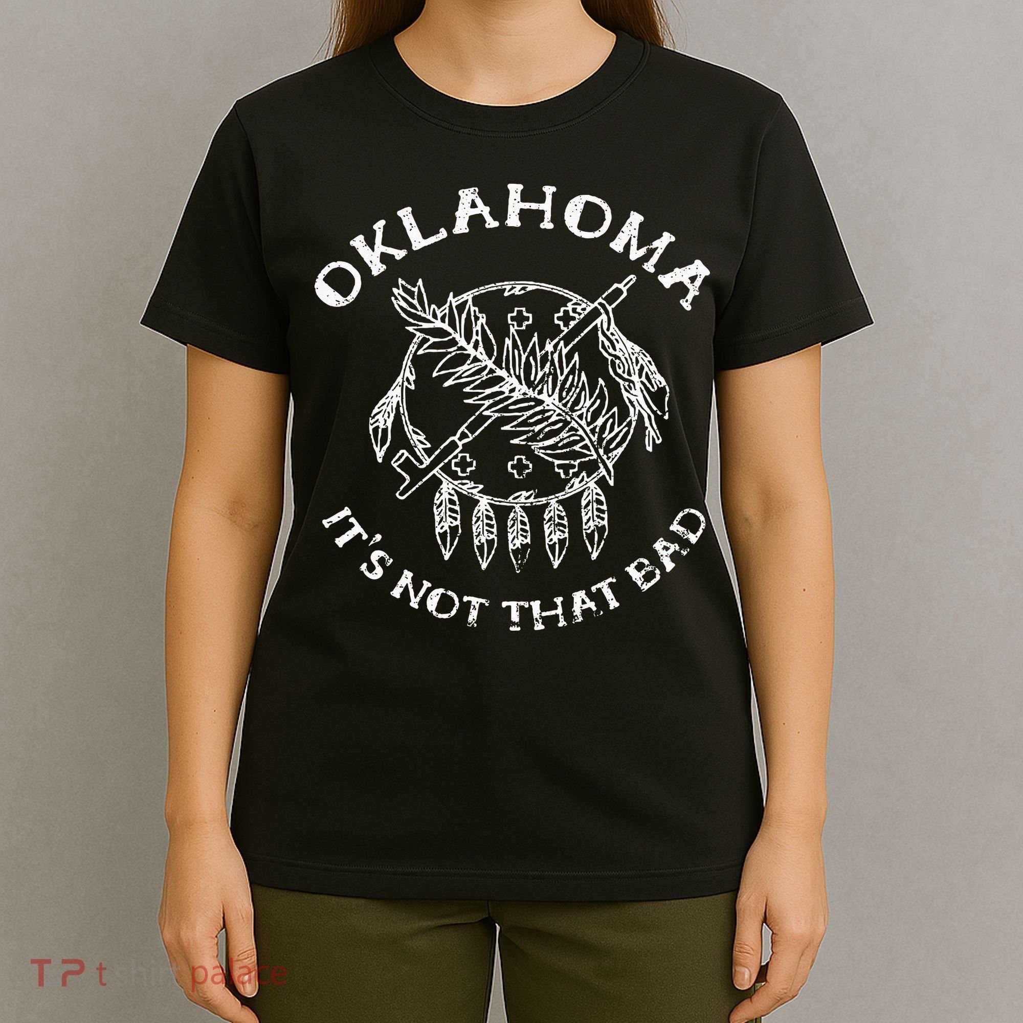 Oklahoma Its Not That Bad Funny State T-Shirt