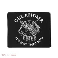 Oklahoma Its Not That Bad Funny State Mousepad thumb 0