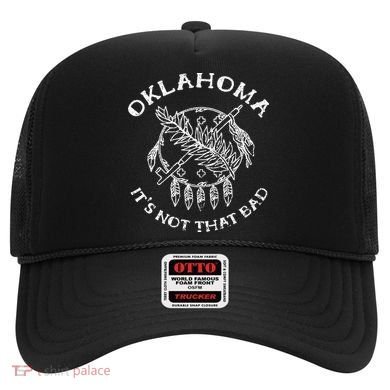 Oklahoma Its Not That Bad Funny State Hat