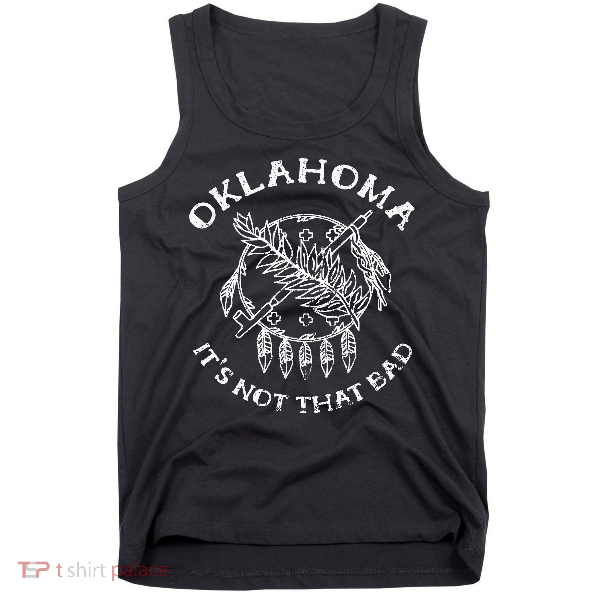 Oklahoma Its Not That Bad Funny State Tank Top