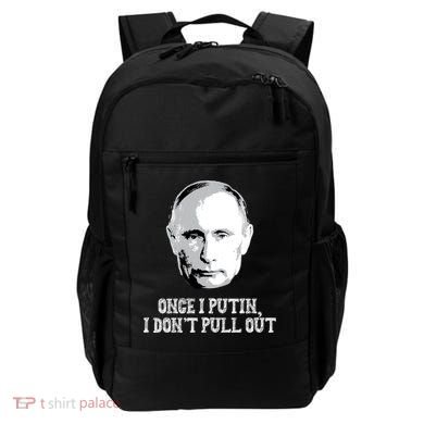 Once I Putin I Don't Pull Out Funny Russia Backpack