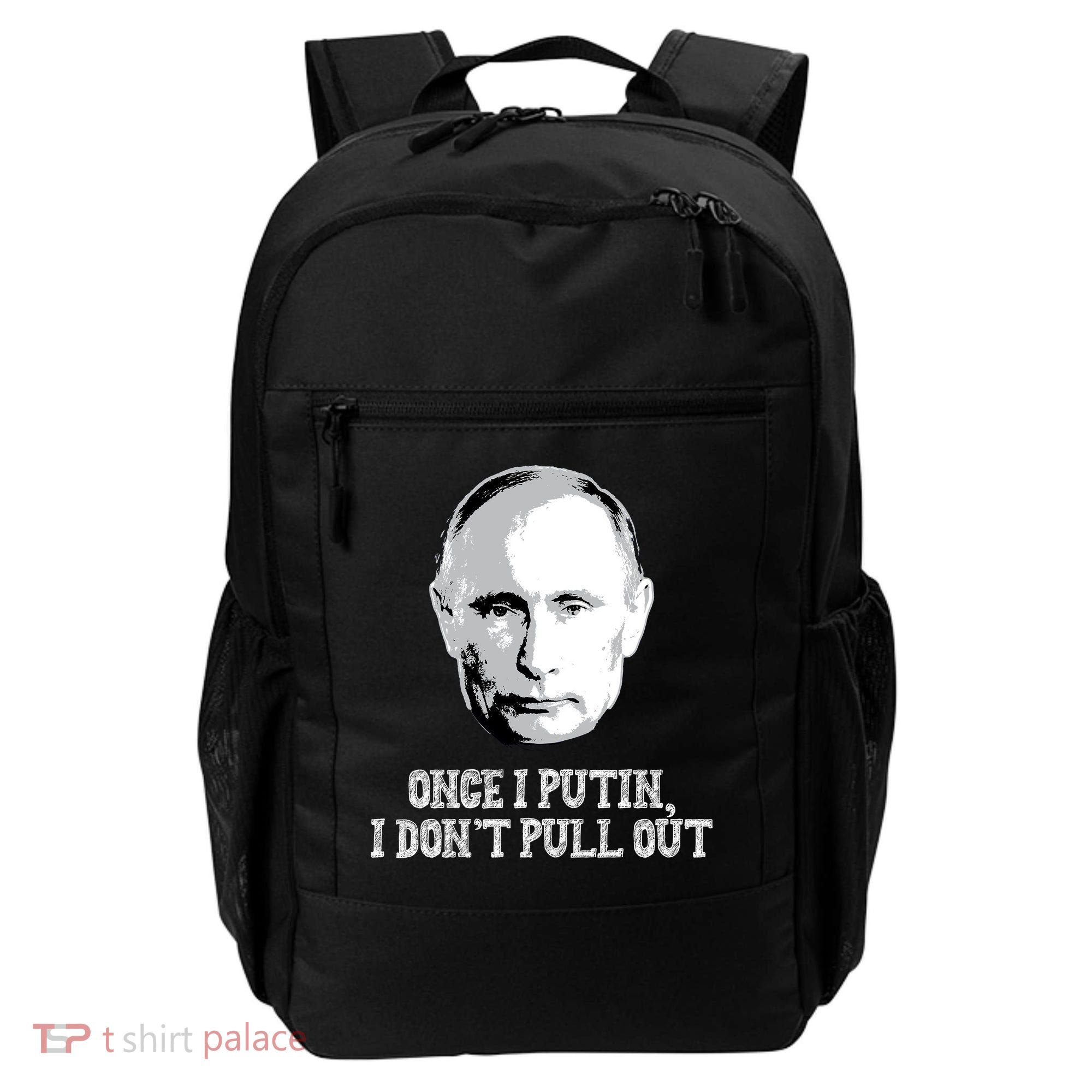 Once I Putin I Don't Pull Out Funny Russia Backpack