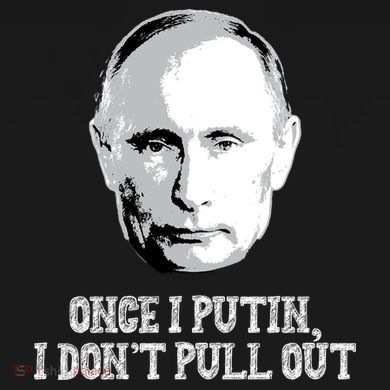 Once I Putin I Don't Pull Out Funny Russia Button