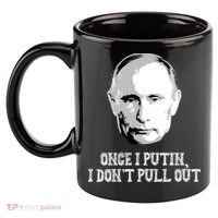 Once I Putin I Don't Pull Out Funny Russia 11oz C Handle Ceramic Mug thumb 2
