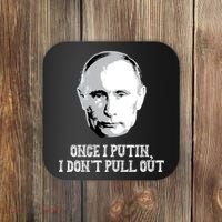 Once I Putin I Don't Pull Out Funny Russia Coaster thumb 0