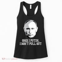 Once I Putin I Don't Pull Out Funny Russia Women's Tank Top thumb 0