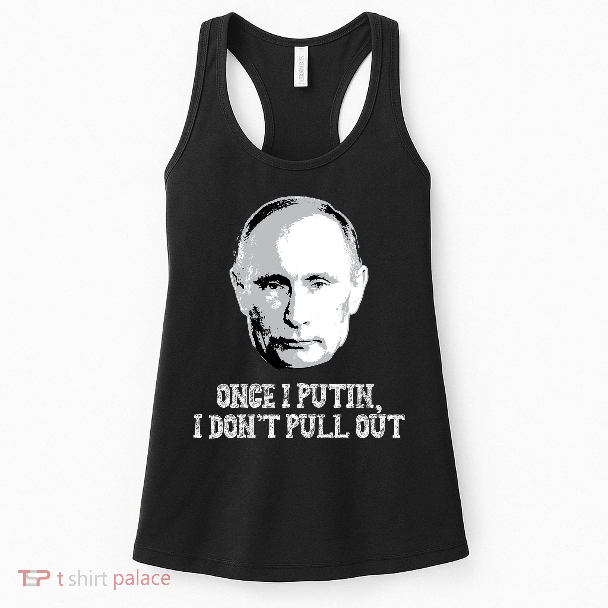 Once I Putin I Don't Pull Out Funny Russia Women's Tank Top