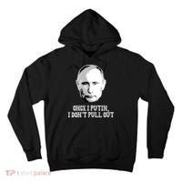 Once I Putin I Don't Pull Out Funny Russia Tall Hoodie thumb 0