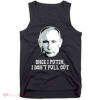 Once I Putin I Don't Pull Out Funny Russia Tank Top thumb 0