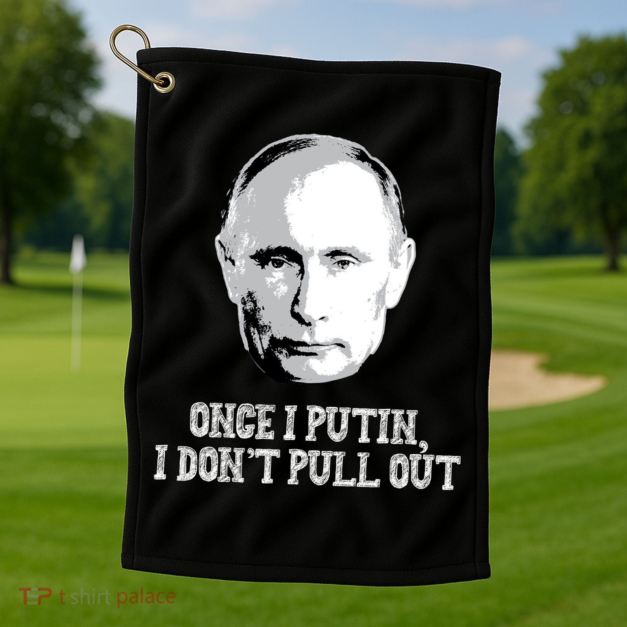 Once I Putin I Don't Pull Out Funny Russia Golf Towel