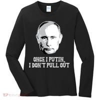 Once I Putin I Don't Pull Out Funny Russia Women's Long Sleeve Shirt thumb 0