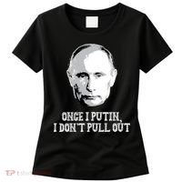 Once I Putin I Don't Pull Out Funny Russia Women's T-Shirt thumb 0