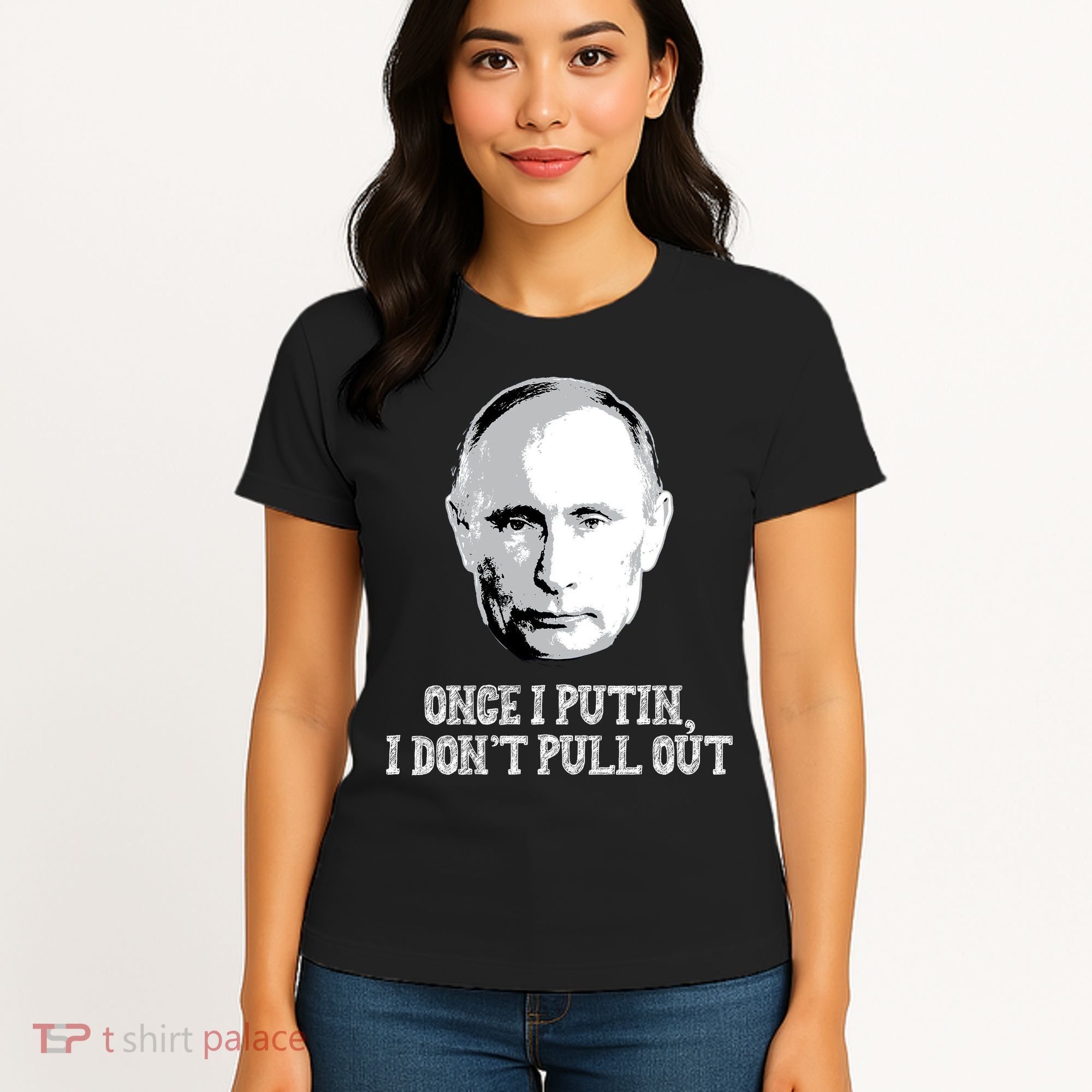 Once I Putin I Don't Pull Out Funny Russia Women's T-Shirt