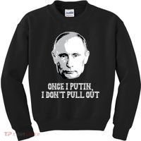 Once I Putin I Don't Pull Out Funny Russia Kids Sweatshirt thumb 0