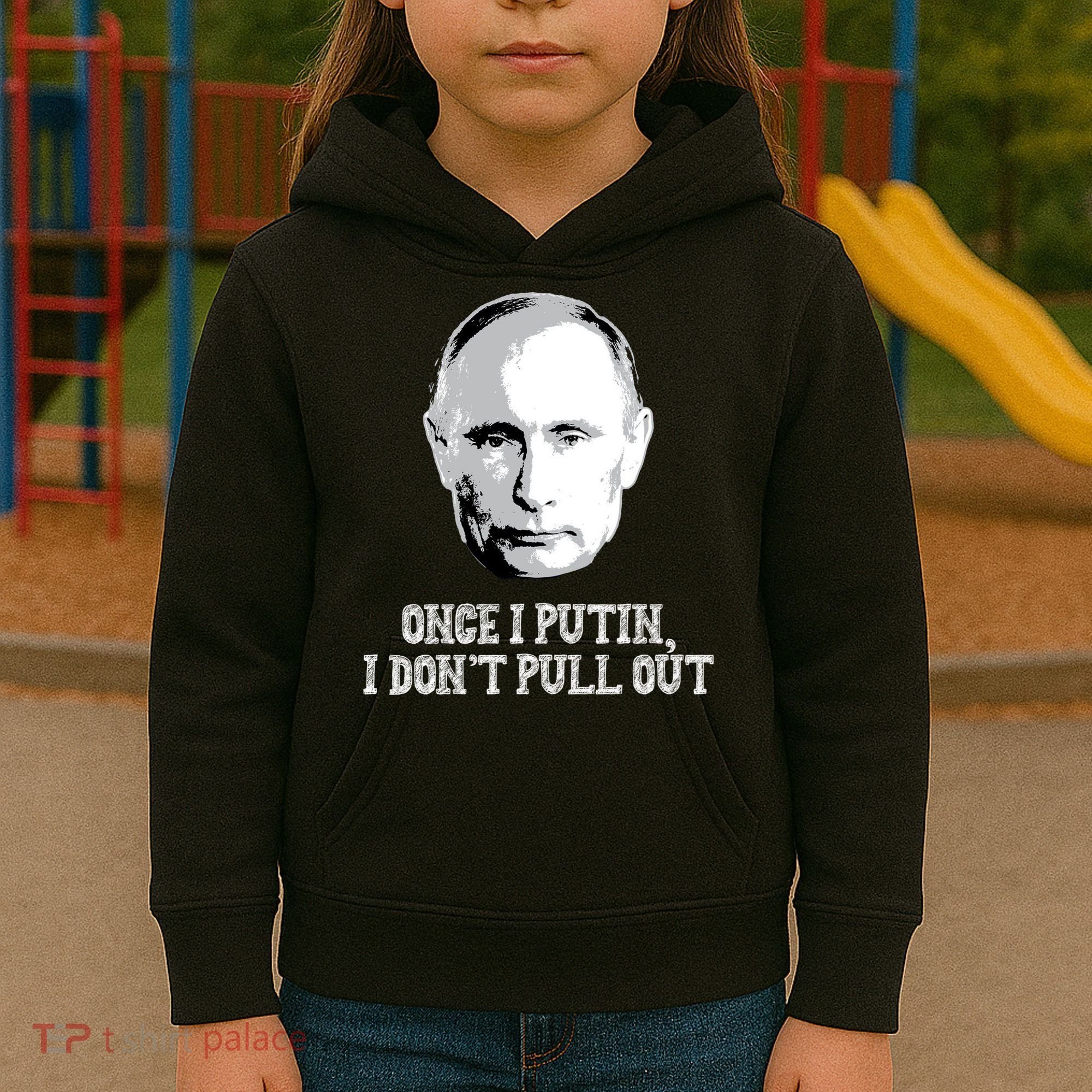 Once I Putin I Don't Pull Out Funny Russia Kids Hoodie