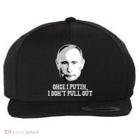 Once I Putin I Don't Pull Out Funny Russia Wool Snapback Cap thumb 0