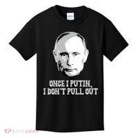 Once I Putin I Don't Pull Out Funny Russia Kids T-Shirt thumb 0