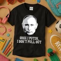 Once I Putin I Don't Pull Out Funny Russia Kids T-Shirt thumb 3