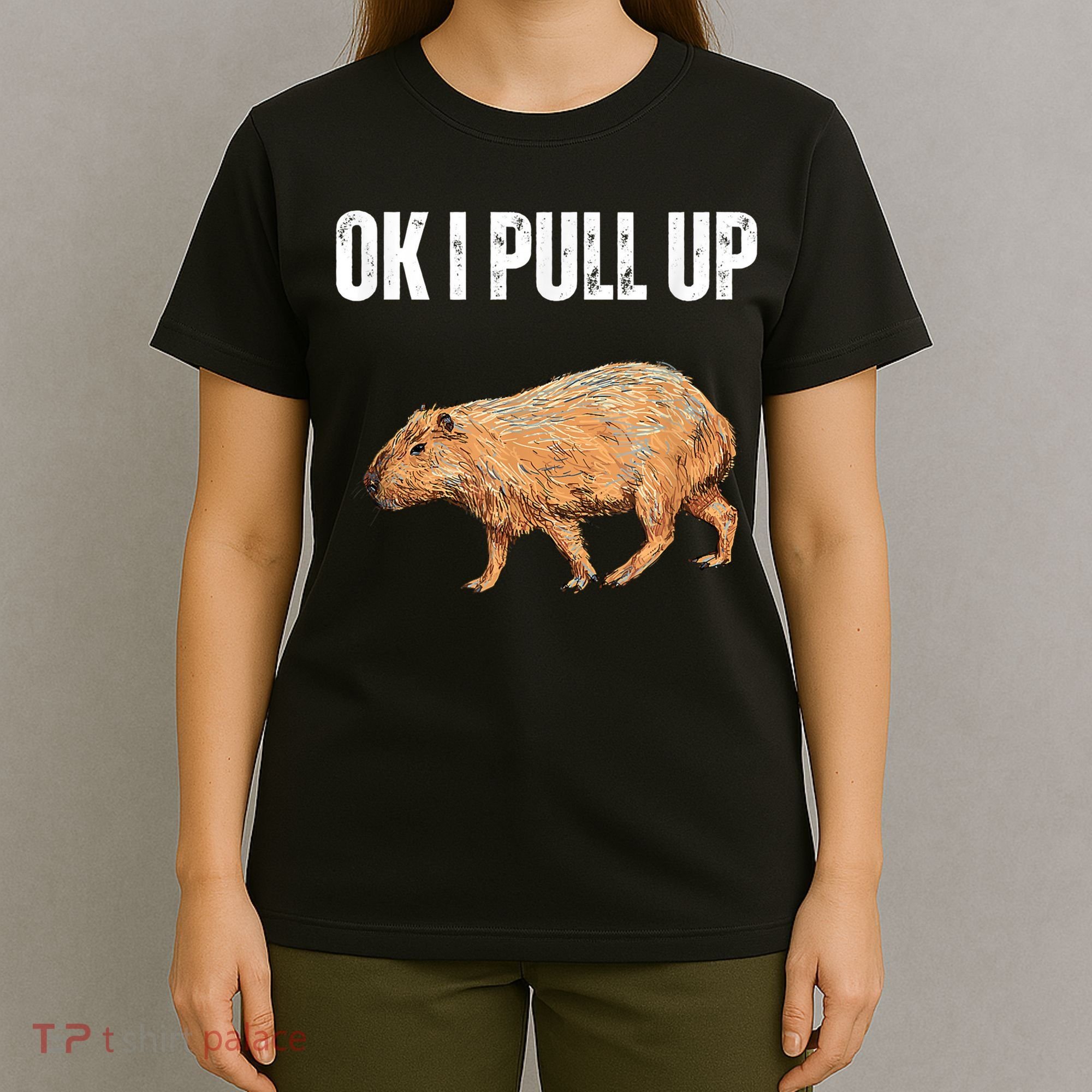 Ok I Pull Up Capybara Shirt Funny Capybara Meme Ok I Pull Up T-Shirt