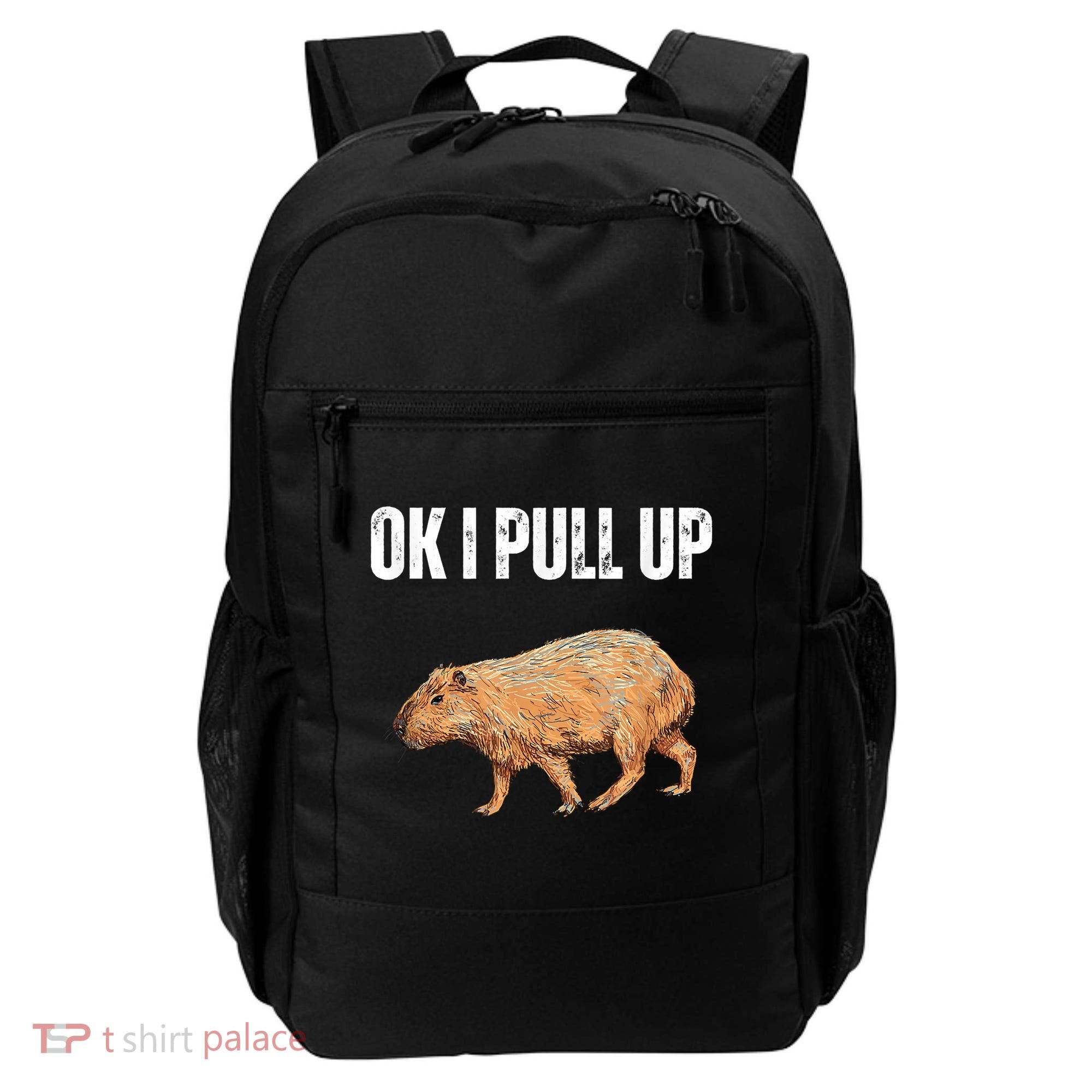 Ok I Pull Up Capybara Shirt Funny Capybara Meme Ok I Pull Up Backpack