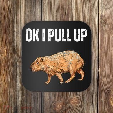 Ok I Pull Up Capybara Shirt Funny Capybara Meme Ok I Pull Up Coaster