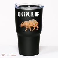 Ok I Pull Up Capybara Shirt Funny Capybara Meme Ok I Pull Up Tumbler thumb 0