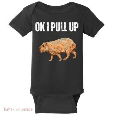 Ok I Pull Up Capybara Shirt Funny Capybara Meme Ok I Pull Up Baby Bodysuit