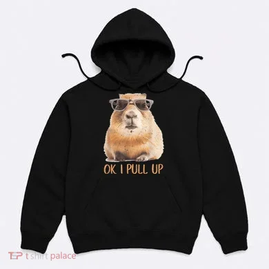 Ok I Pull Up Capybara Hoodie