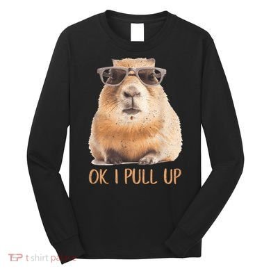 Ok I Pull Up Capybara Long Sleeve Shirt
