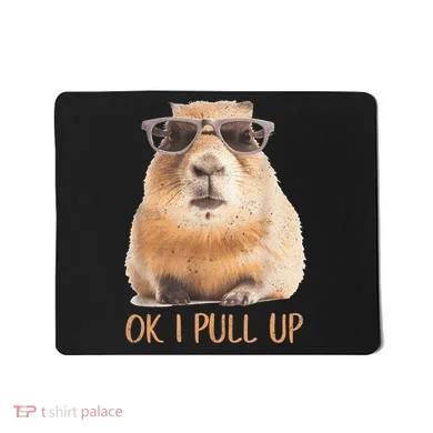 Ok I Pull Up Capybara Mousepad