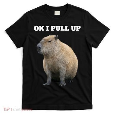 Ok I Pull Up Capybara T-Shirt